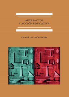 artefactos y accion educativa.la cultura del objeto cientifico en la enseñanza secundaria en españa (1845-1930) (ebook)-9788491488408