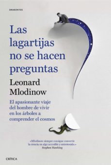 las lagartijas no se hacen preguntas: el apasionante viaje del hombre de vivir en los arboles a comprender el cosmos-9788491990208