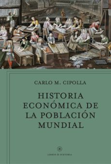 historia economica de la poblacion mundial-carlo m. cipolla-9788491991908