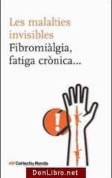 les malalties invisibles: fibromialgia i fatiga cronica-9788492406708