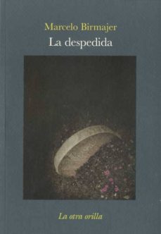 la despedida-marcelo birmajer-9788492451708