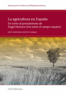 la agricultura en españa: en torno al pensamiento de angel herrer a oria sobre el campo español-9788492456208