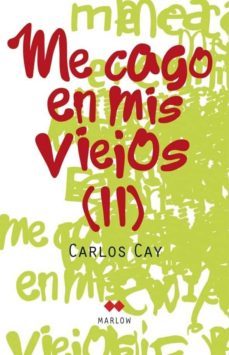 me cago en mis viejos ii-carlos cay-9788492472208