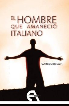el hombre que amanecio italiano-carles mccragh i pruja-9788492531608