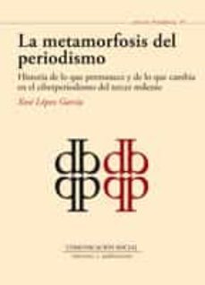 la metamorfosis del periodismo (ebook)-xose lopez garcia-9788492860708