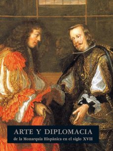 arte y diplomacia: de la monarquia hispanica en el siglo xvii-jose luis (dir.) colomer-9788493340308