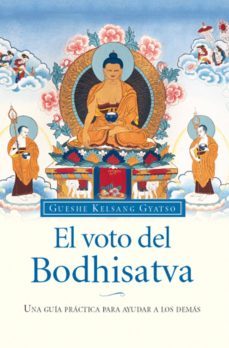 el voto del bodhisatva: una guia practica para ayudar a los demas-gueshe kelsang gyatso-9788493616908