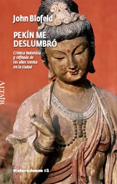 pekin me deslumbro: cronica hedonista y refinada de los años trei nta en la ciudad-john blofeld-9788493622008