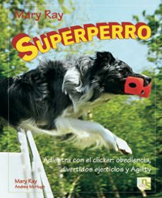 superperro adiestra con el clicker: obediencia, divertidos ejerci os y agility-9788493662608