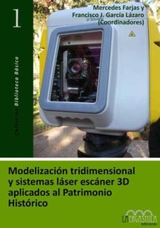 modelizacion tridimensional y sistemas laser escaner 3d aplicados al patrimonio historico-mercedes farjas-francisco javier garcia lazaro-9788493673208