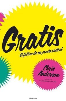 gratis: el futuro de un precio radical-chris anderson-9788493696108