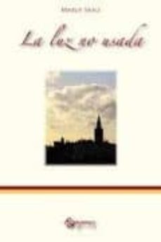 la luz no usada: sevilla hecha poesia-9788493787608
