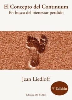 el concepto del continuum: en busca del bienestar perdido (5ª ed)-jean liedloff-9788493840808