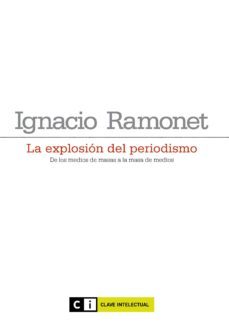 la explosion del periodismo (2ª ed.)-ignacio ramonet-9788493904708