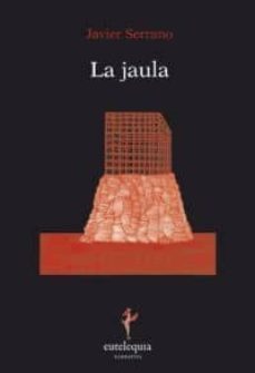 la jaula-javier serrano-9788493944308