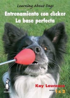 entrenamiento con clicker. la base perfecta (incluye dvd)-kay laurence-9788493953508