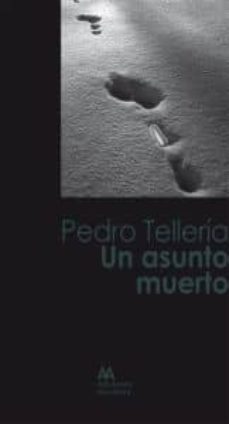 un asunto muerto-pedro telleria-9788493965808