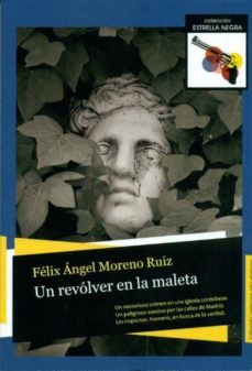 un revolver en la maleta-felix angel moreno ruiz-9788493991708
