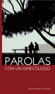parolas con un ginecologo-alfonso fernandez cid fenollera-9788494006708