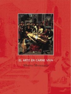 el arte en carne viva-alberto hernando bravo-9788494116308