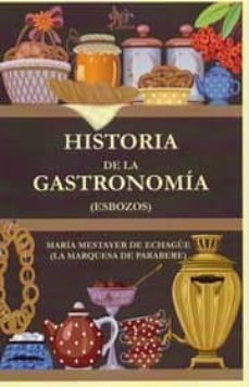 historia de la gastronomia (esbozos)-maria mestayer de echague-9788494134708