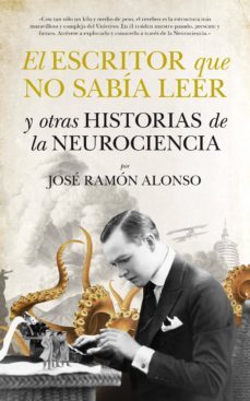 el escritor que no sabia leer y otras historias de la neurocienci a-9788494155208