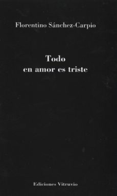 todo en amor es triste-florentino sanchez carpio-9788494180408