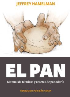 el pan: manual de tecnicas y recetas de panaderia-jeffrey hamelman-9788494193408