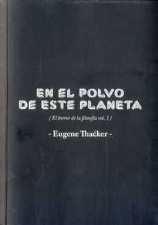 en el polvo de este planeta-eugene thacker-9788494394508