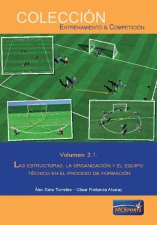las estructuras, la organizacion y el equipo tecnico en el proceso de formacion (vol. 3.1)-alex sans-cesar frattarola alcaraz-9788494418808