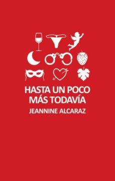 hasta un poco mas todavia-jeannine alcaraz-9788494453908