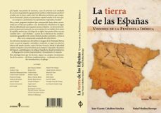 la tierra de las españas-juan vicente caballero sanchez-9788494732508