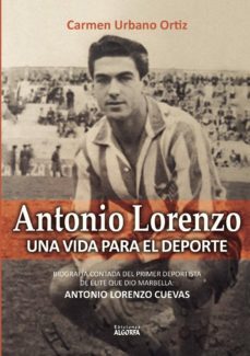 antonio lorenzo, una vida para el deporte-carmen urbano ortiz-9788494825408