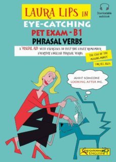 laura lips in eye-catching pet exam phrasal verbs b1-paul chidgey-clara lasala-9788494846908
