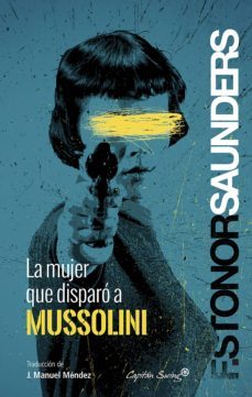 la mujer que disparo a mussolini (ebook)-frances stonor saunders-9788494987908