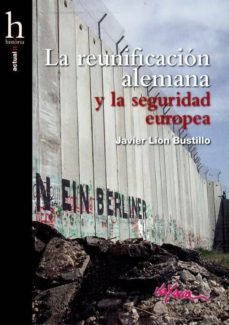 la reunificacion alemana y la seguridad europea-javier lion bustillo-9788495213808