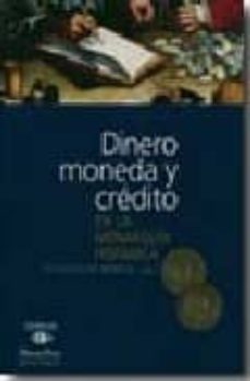dinero moneda y credito: en la monarquia hispanica-9788495379108