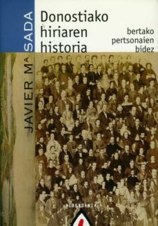 donostiako hiriaren historia (bertako pertsonaien bidez)-9788495589408