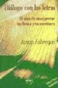 dialogo con las tres letras, el arte de interpretar tu firma y tu escritura-josep fabregas-9788495590008