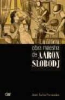 la ultima obra maestra de aaron slobodj-9788496422308