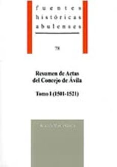 resumen de actas del concejo de avila tomo i (1501-1521): fuentes historicas abulenses nº 78-gonzalo martin garcia-9788496433908
