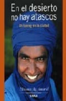 en el desierto no hay atascos: un tuareg en la ciudad (3ª ed.)-moussa ag assarid-9788496483408