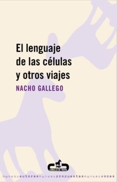 el lenguaje de las celulas y otros viajes (ebook)-nacho gallego-9788496594708