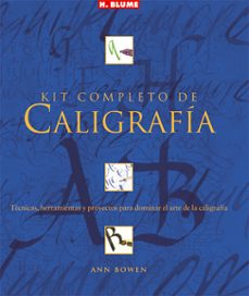 kit completo de caligrafia: tecnicas herramientas y proyectos par a dominar el arte de  la caligrafia-ann bowen-9788496669208