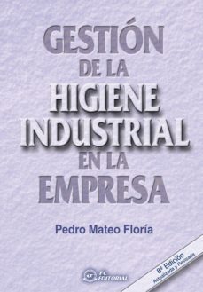 gestion de la higiene industrial en la empresa (9ª ed)-pedro mateo florida-9788496743908