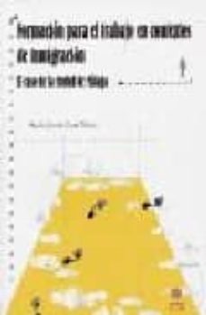 formacion para el trabajo en contextos de inmigracion: el caso de la ciudad de malaga en la decada de los noventa-maria garcia cano torrico-9788497001908