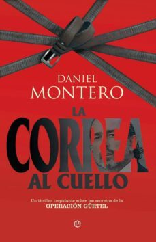 con la correa al cuello: la verdadera historia de la operacion gu rtel-daniel montero-9788497342308
