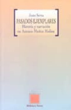 pasados ejemplares: historia y narracion en antonio muñoz molina-justo serna-9788497422208