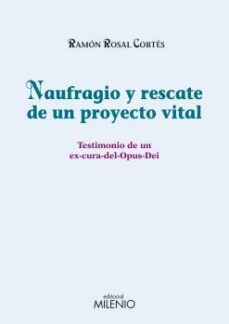 naufragio y rescate de un proyecto vital: testimonio de un ex-cur a del opus dei-9788497433808