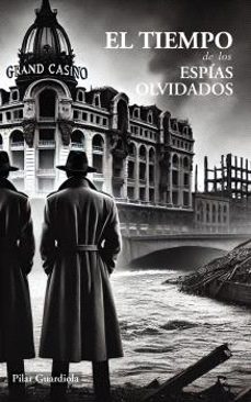 el tiempo de los espias olvidados 2º edicion-pilar guardiola-9788497445108